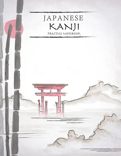 Japanese Kanji Practice Notebook: Nature Landscape Cover - Japan Kanji Characters and Kana Scripts Handwriting Workbook for Students and Beginners - J - Paperback