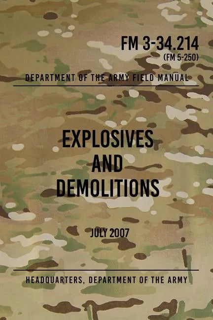 FM 3-34.214 Explosives and Demolitions: July 2007 - Paperback