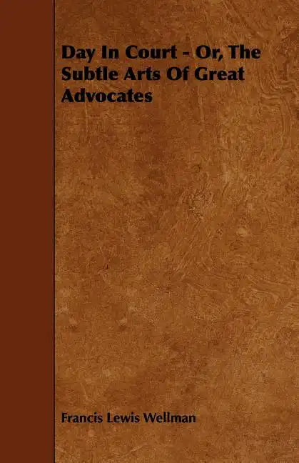 Day In Court - Or, The Subtle Arts Of Great Advocates - Paperback