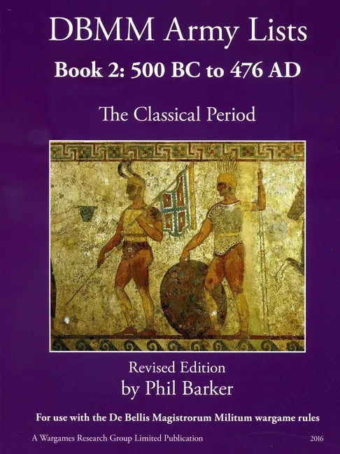 DBMM Army Lists Book 2: The Classical Period 500BC to 476AD - Paperback