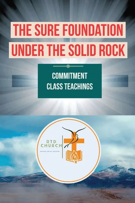 The Sure Foundation Under the Solid Rock: Commitment Class Teachings - Paperback