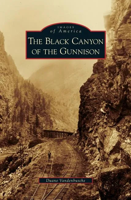 Black Canyon of the Gunnison - Hardcover