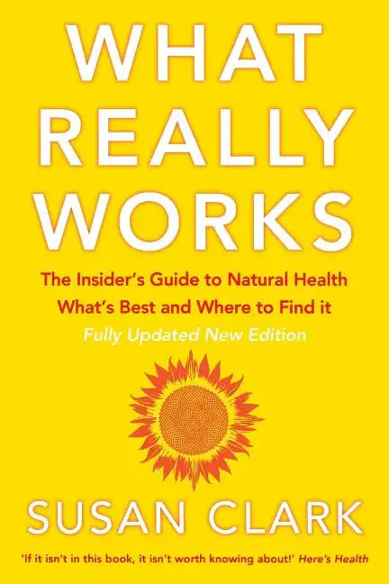 What Really Works: The Insider's Guide to Natural Health, What's Best and Where to Find It - Paperback