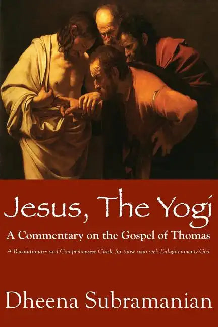 JESUS, The Yogi: A Commentary on the Gospel of Thomas - Paperback