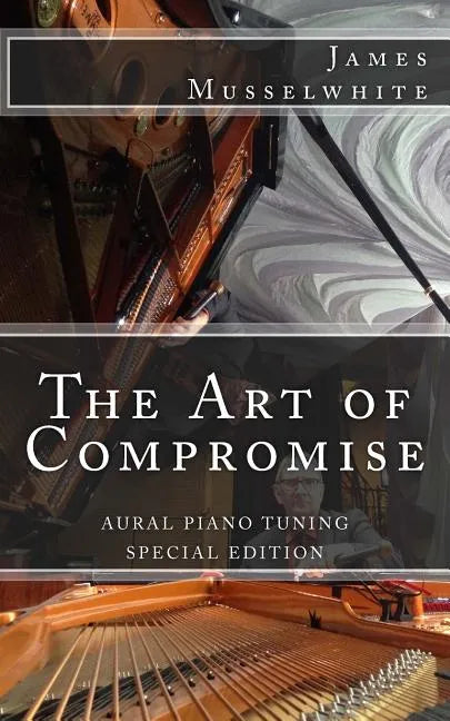 The Art of Compromise - Special Edition: Aural Piano Tuning - Paperback