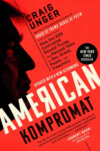 American Kompromat: How the KGB Cultivated Donald Trump, and Related Tales of Sex, Greed, Power, and Treachery - Paperback