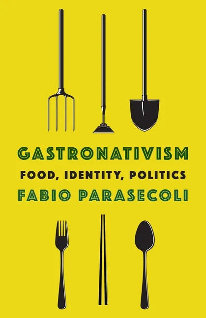 Gastronativism: Food, Identity, Politics - Paperback