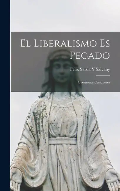 El Liberalismo Es Pecado: Cuestiones Candentes - Hardcover