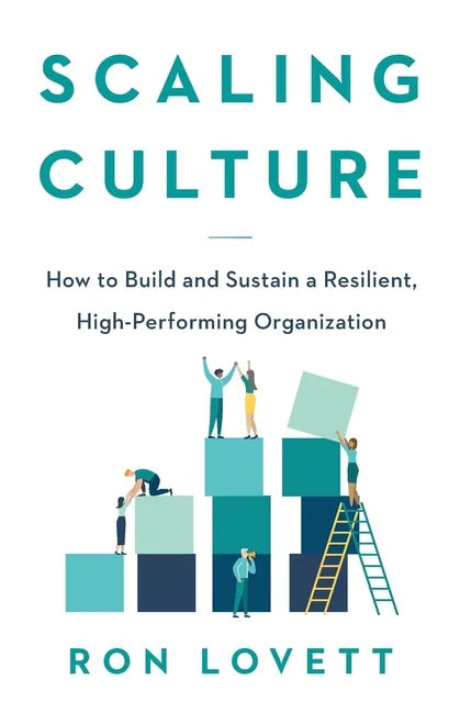 Scaling Culture: How to Build and Sustain a Resilient, High-Performing Organization - Paperback