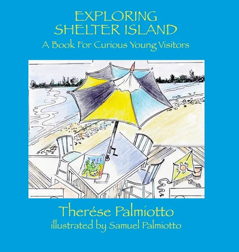 Exploring Shelter Island-A Book For Curious Young Visitors - Hardcover