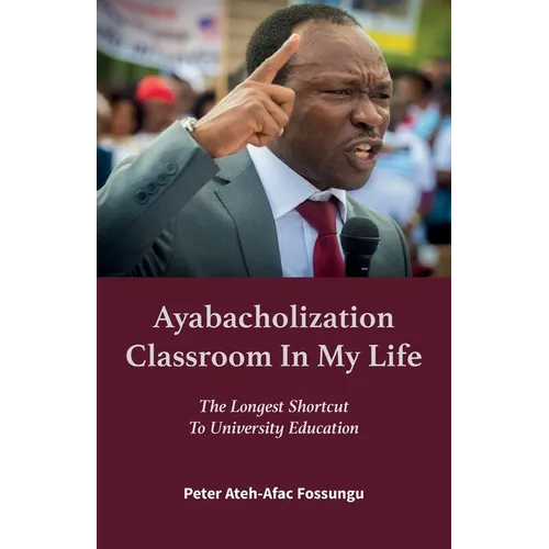 Ayabacholization Classroom In My Life: The Longest Shortcut To University Education - Paperback