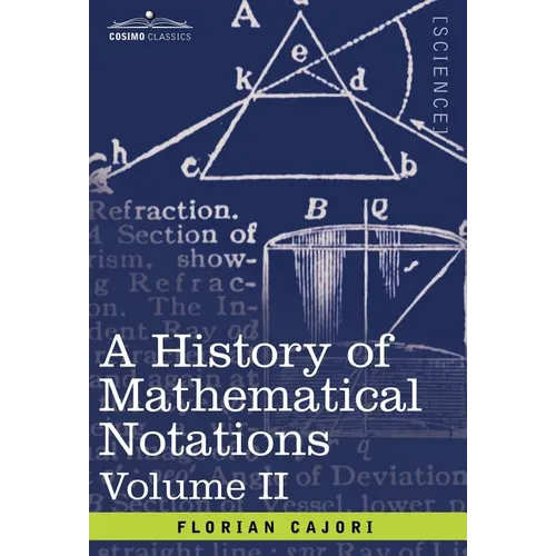 A History of Mathematical Notations: Vol. II - Hardcover