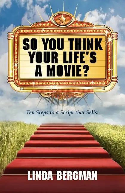 So You Think Your Life's a Movie? - Ten Steps to a Script That Sells - Paperback