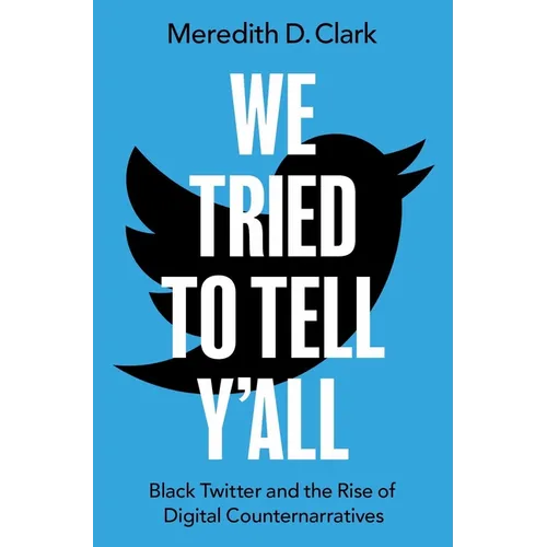 We Tried to Tell Y'All: Black Twitter and the Rise of Digital Counternarratives - Paperback