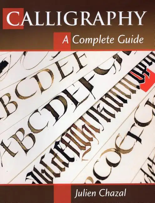 Calligraphy: A Complete Guide - Paperback