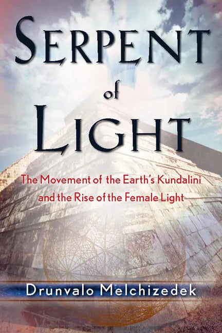 Serpent of Light: Beyond 2012: The Movement of the Earth's Kundalini and the Rise of the Female Light - Paperback