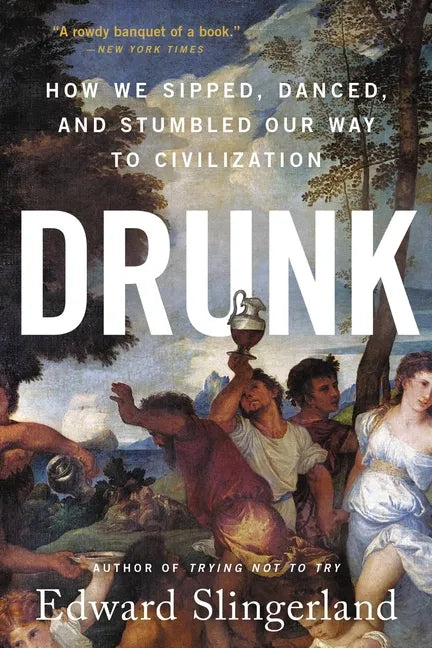 Drunk: How We Sipped, Danced, and Stumbled Our Way to Civilization - Paperback