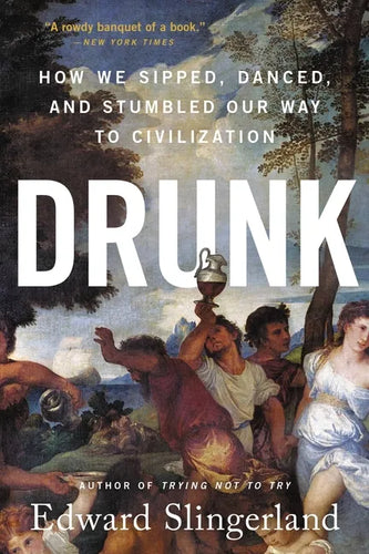 Drunk: How We Sipped, Danced, and Stumbled Our Way to Civilization - Paperback
