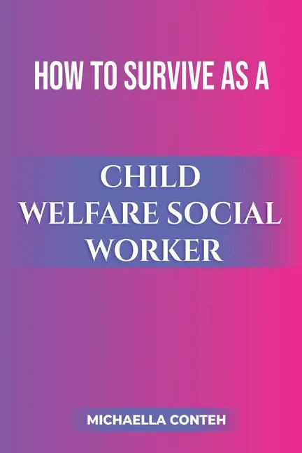 How to Survive as a Child Welfare Social Worker - Paperback