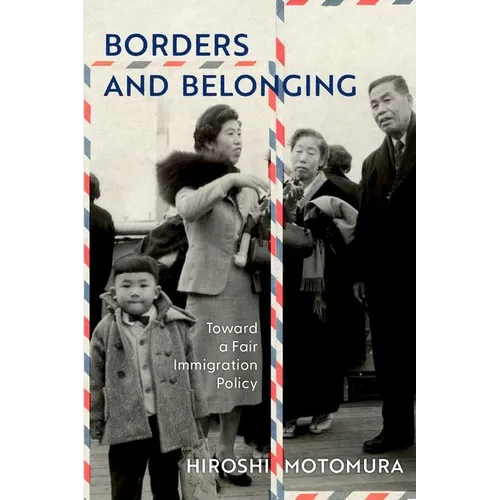 Borders and Belonging: Toward a Fair, Realistic, and Sustainable Immigration Policy - Hardcover