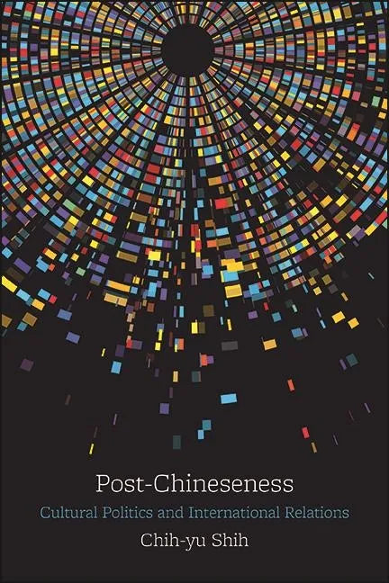 Post-Chineseness: Cultural Politics and International Relations - Hardcover