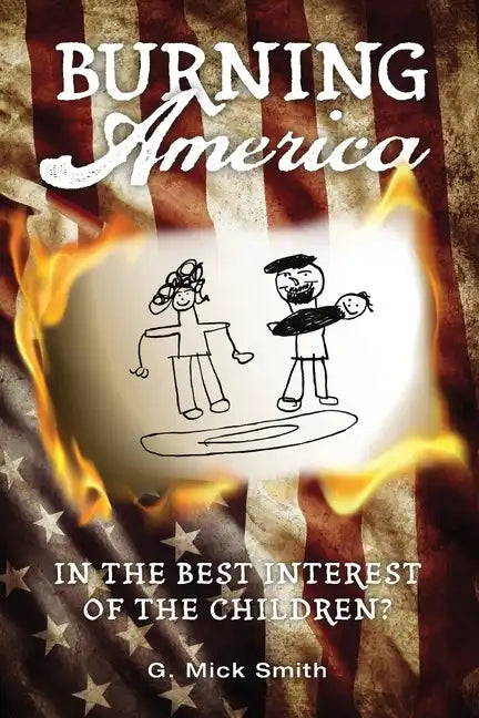Burning America: In The Best Interest Of The Children? - Paperback