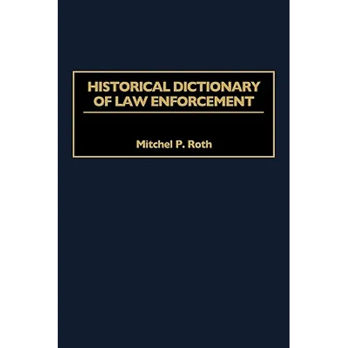 Historical Dictionary of Law Enforcement - Hardcover