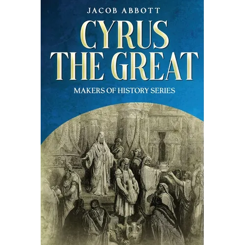 Cyrus the Great: Makers of History Series - Paperback