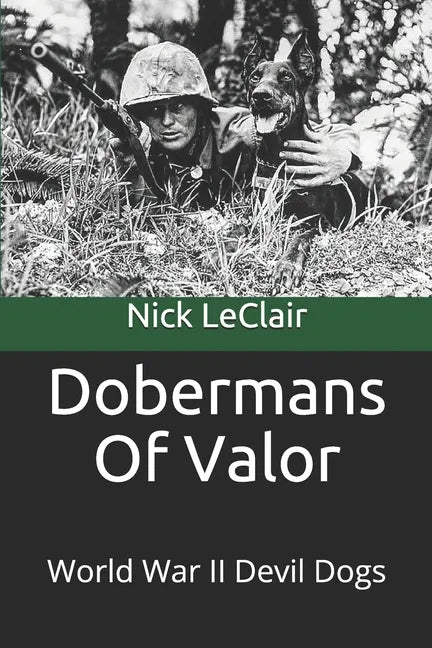 Dobermans Of Valor: World War II Devil Dogs - Paperback