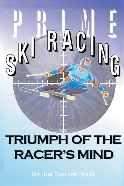 Prime Ski Racing: Triumph of the Racer's Mind - Paperback