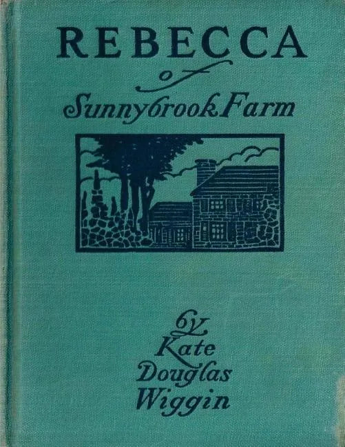 Rebecca of Sunnybrook Farm (1903) children's novel by Kate Douglas Wiggin - Paperback