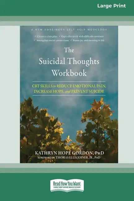 The Suicidal Thoughts Workbook: CBT Skills to Reduce Emotional Pain, Increase Hope, and Prevent Suicide [Large Print 16 Pt Edition] - Paperback