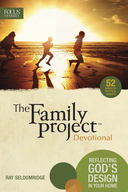 The Family Project Devotional: Reflecting God's Design in Your Home - Paperback