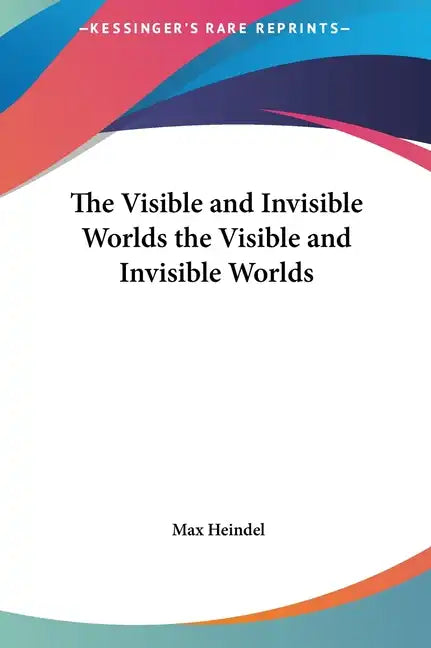 The Visible and Invisible Worlds the Visible and Invisible Worlds - Hardcover