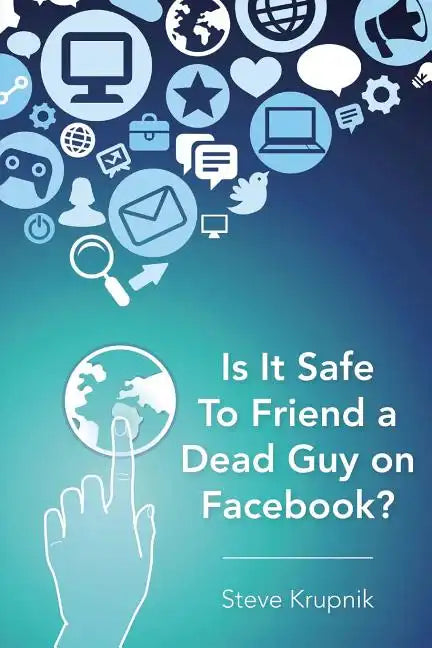 Is It Safe To Friend a Dead Guy on Facebook? - Paperback
