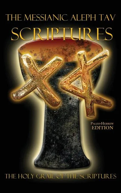 The Messianic Aleph Tav Scriptures Paleo-Hebrew Study Bible - Hardcover