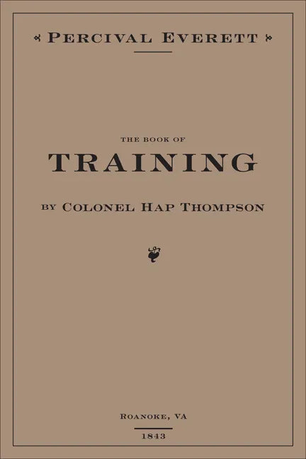 The Book of Training by Colonel Hap Thompson of Roanoke, Va, 1843: Annotated from the Library of John C. Calhoun - Hardcover