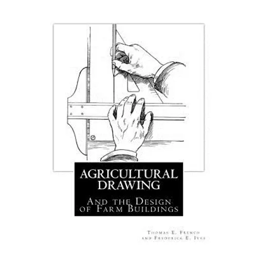 Agricultural Drawing: And the Design of Farm Buildings - Paperback