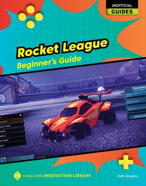 Rocket League: Beginner's Guide - Library Binding