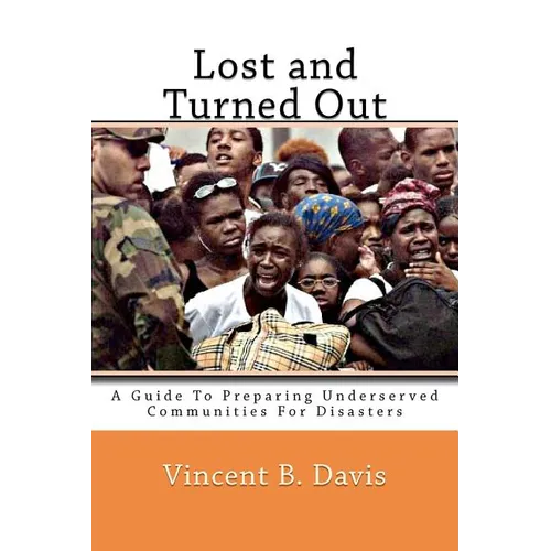 Lost and Turned Out: Preparing Underserved Communities For Disasters - Paperback