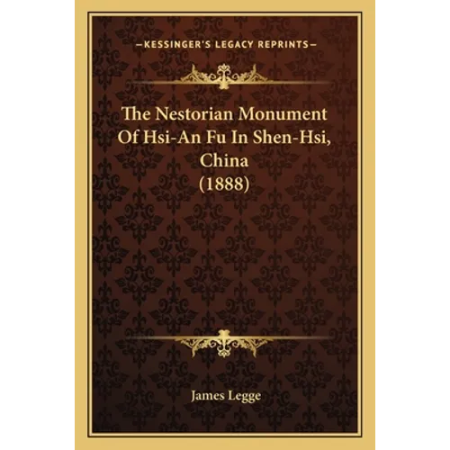 The Nestorian Monument Of Hsi-An Fu In Shen-Hsi, China (1888) - Paperback