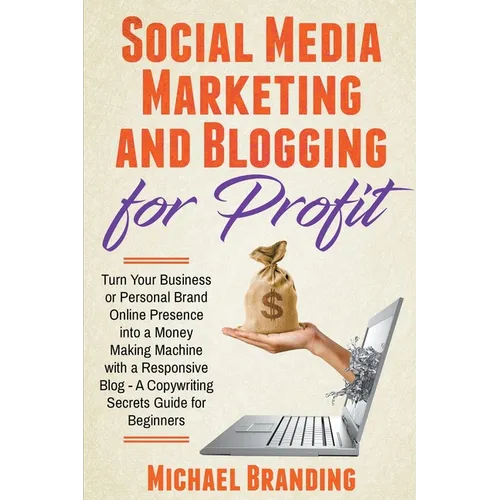 Social Media Marketing and Blogging for Profit - Paperback