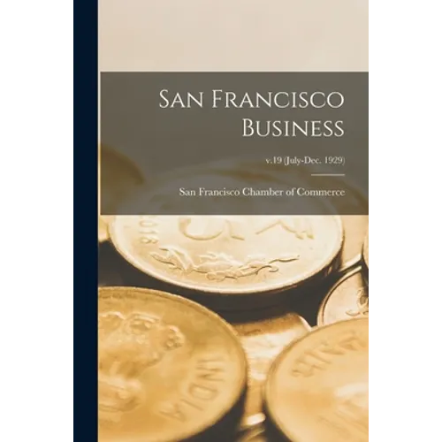 San Francisco Business; v.19 (July-Dec. 1929) - Paperback