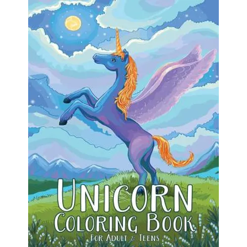 Unicorn Coloring Book For Adult & Teens: Adult Coloring Book with Wonderful Unicorn for fun, Relaxing and Inspiration (Unicorn Coloring Books)