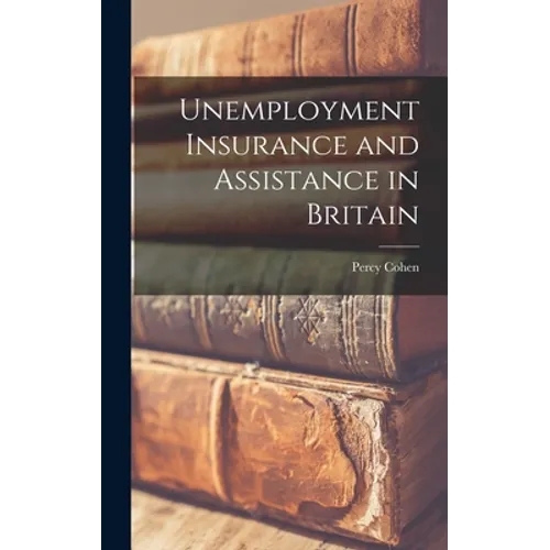 Unemployment Insurance and Assistance in Britain - Hardcover