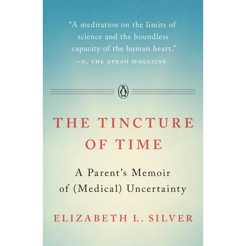 The Tincture of Time: A Parent's Memoir of (Medical) Uncertainty - Paperback
