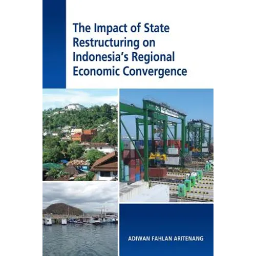 The Impact of State Restructuring on Indonesia's Regional Economic Convergence - Paperback