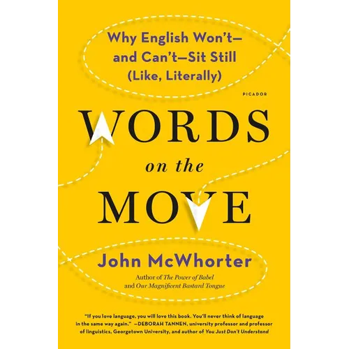 Words on the Move: Why English Won't - And Can't - Sit Still (Like, Literally) - Paperback