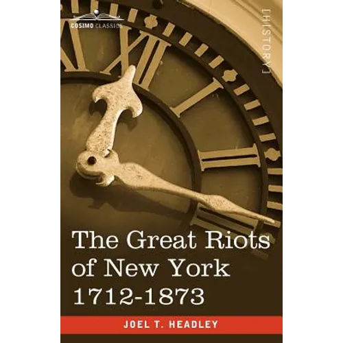 The Great Riots of New York 1712-1873 - Paperback