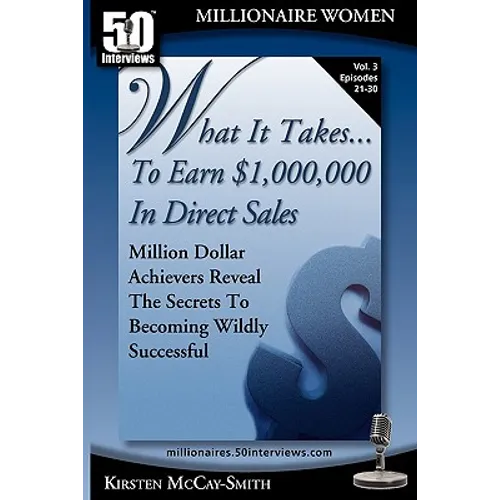 What It Takes... To Earn $1,000,000 In Direct Sales: Million Dollar Achievers Reveal the Secrets to Becoming Wildly Successful (Vol. 3) - Paperback